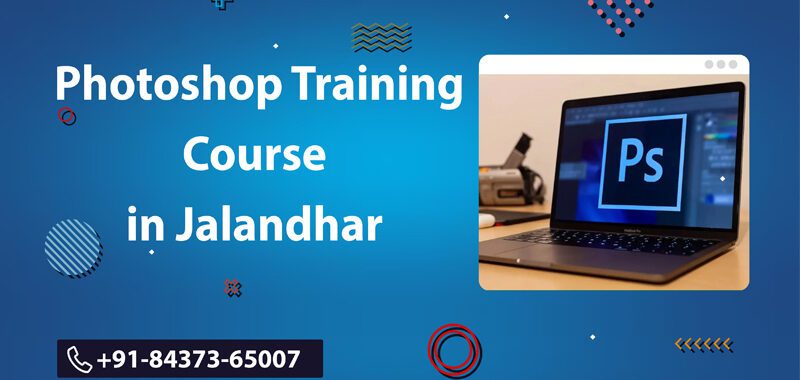 Photoshop course training in Jalandhar, photoshop training center, graphic designing course in Jalandhar, graphic designing training in Jalandhar, graphic designing course with placement